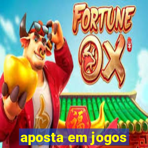 aposta em jogos