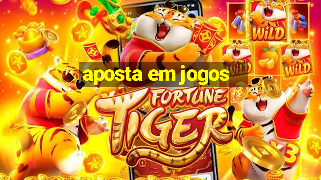 aposta em jogos