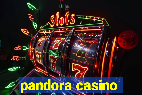 pandora casino