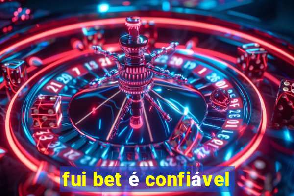 fui bet é confiável