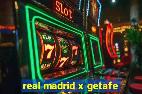 real madrid x getafe