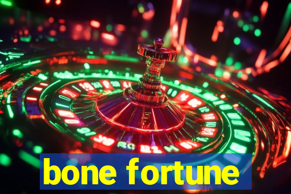 bone fortune