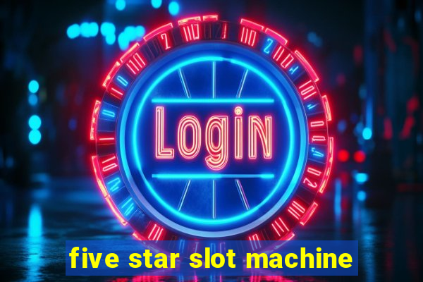 five star slot machine