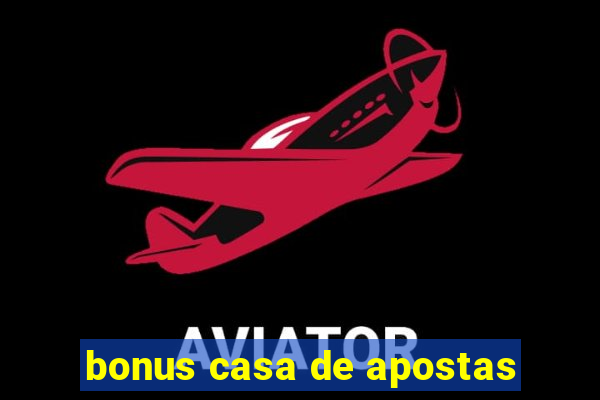 bonus casa de apostas