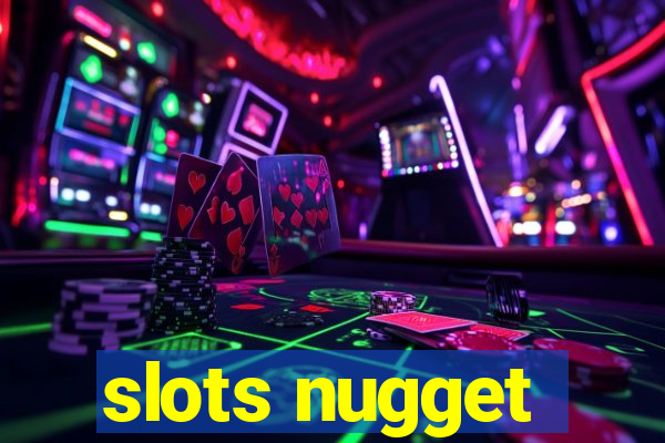 slots nugget