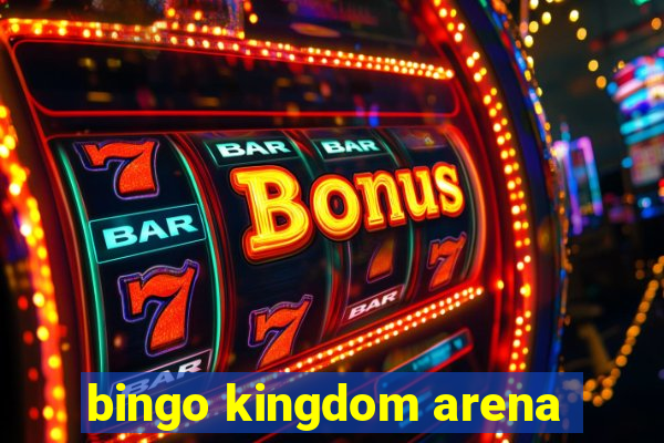 bingo kingdom arena