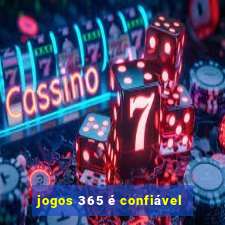 jogos 365 é confiável