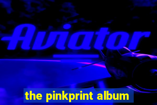 the pinkprint album