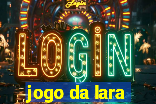 jogo da lara