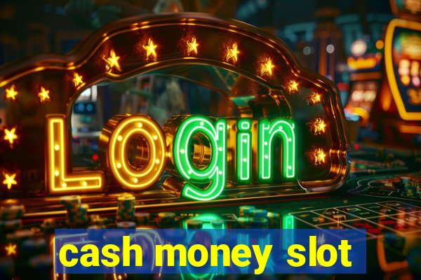 cash money slot