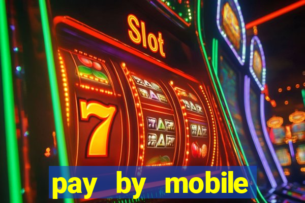 pay by mobile online casino