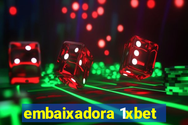 embaixadora 1xbet