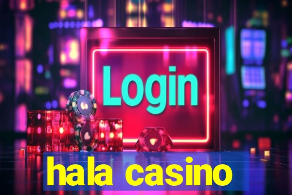 hala casino