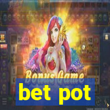 bet pot