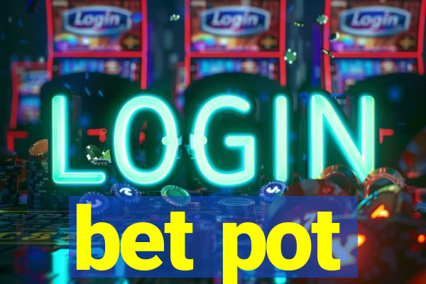 bet pot