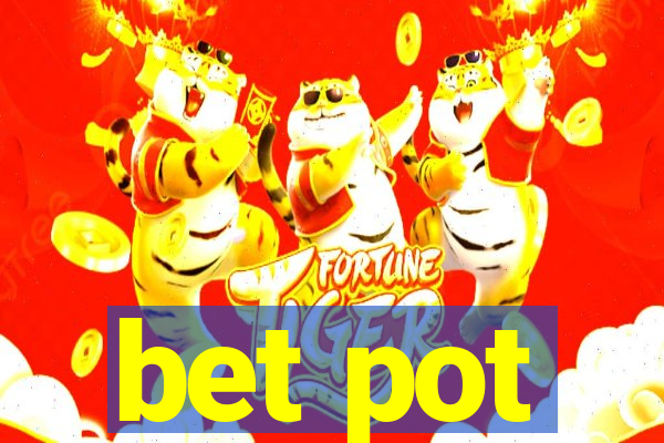 bet pot