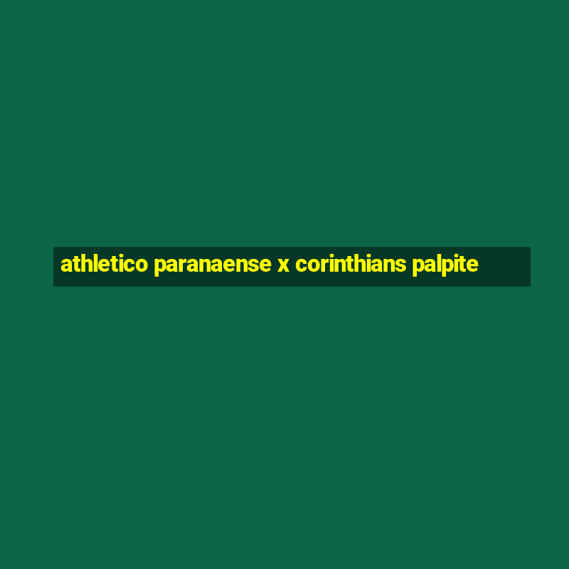 athletico paranaense x corinthians palpite