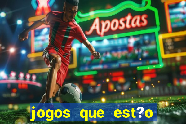 jogos que est?o dando dinheiro