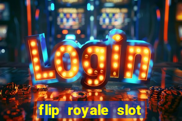 flip royale slot free play