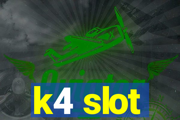 k4 slot