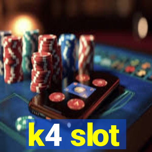 k4 slot