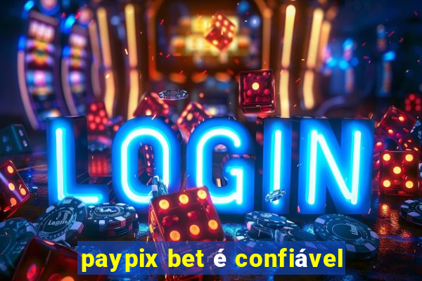 paypix bet é confiável