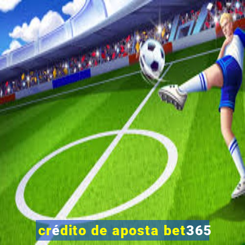 crédito de aposta bet365