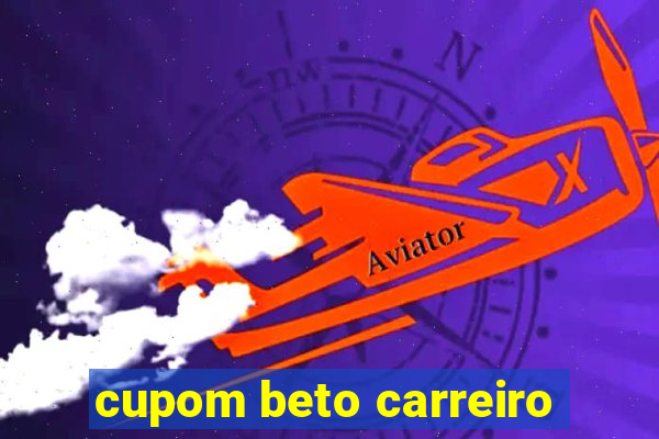 cupom beto carreiro