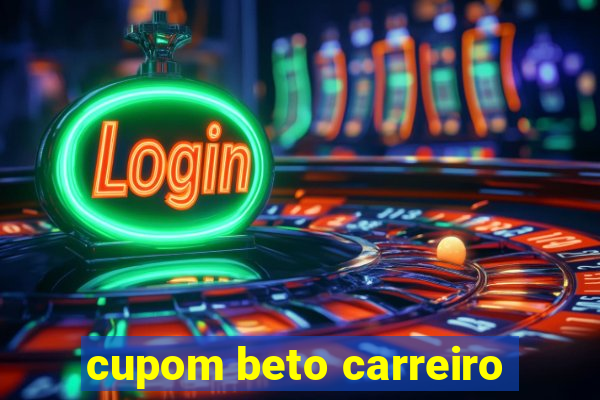 cupom beto carreiro