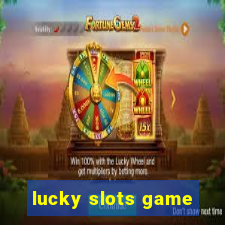 lucky slots game