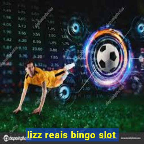 lizz reais bingo slot