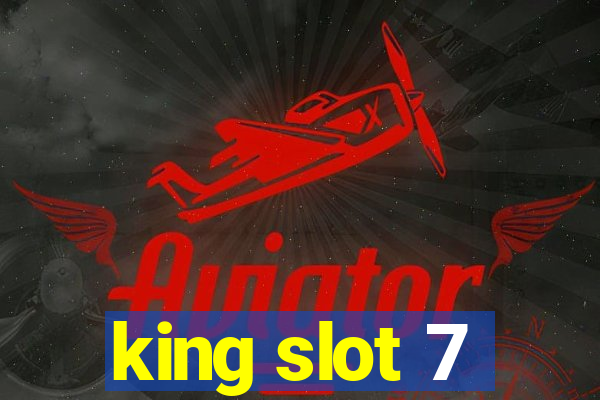 king slot 7