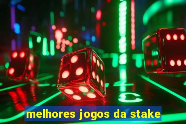 melhores jogos da stake