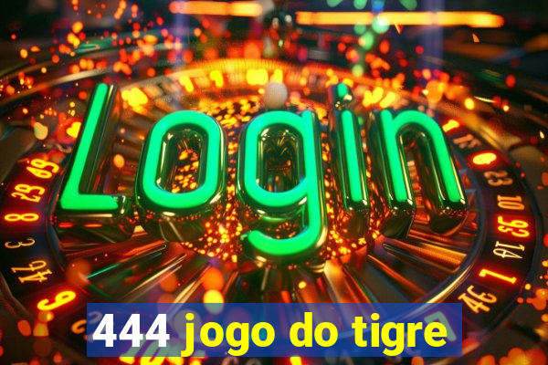 444 jogo do tigre