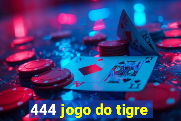 444 jogo do tigre