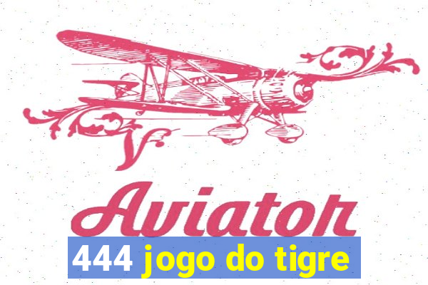 444 jogo do tigre