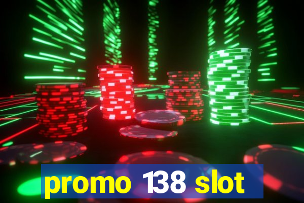 promo 138 slot