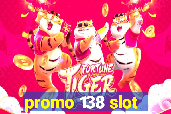 promo 138 slot