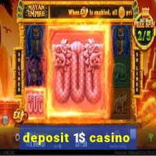 deposit 1$ casino