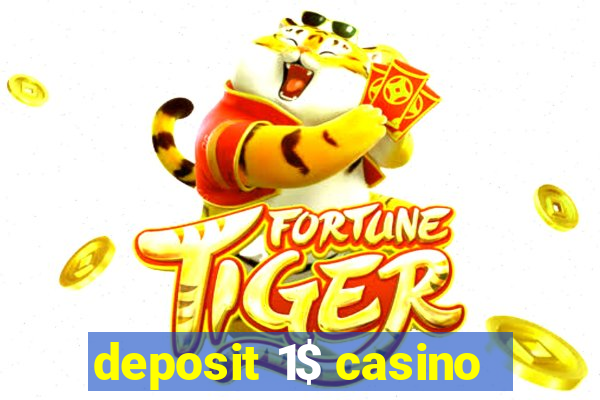 deposit 1$ casino