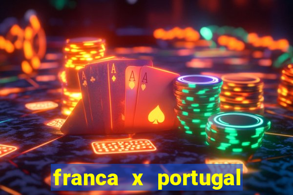 franca x portugal onde assistir