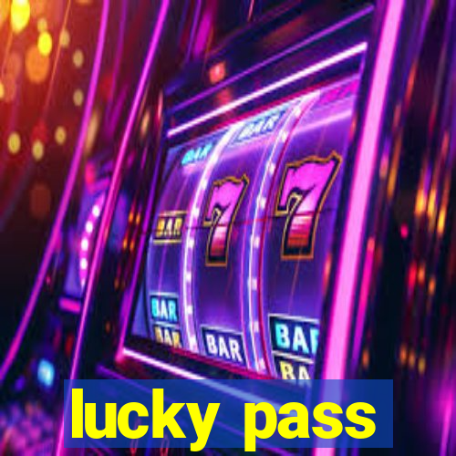 lucky pass