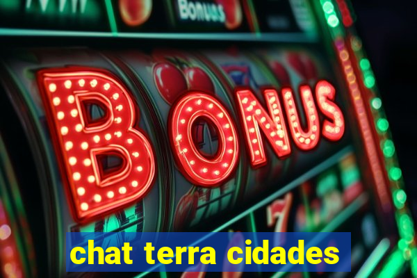 chat terra cidades