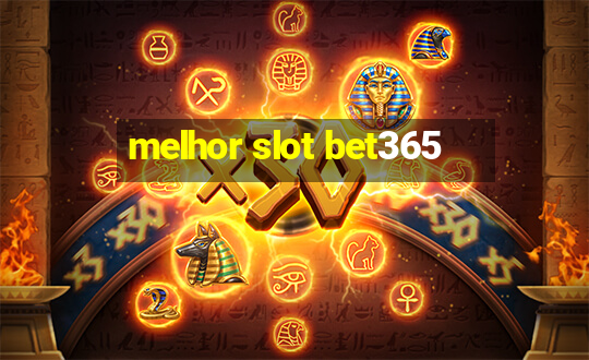 melhor slot bet365