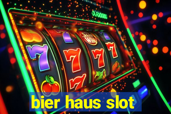 bier haus slot