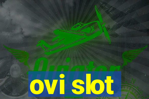 ovi slot