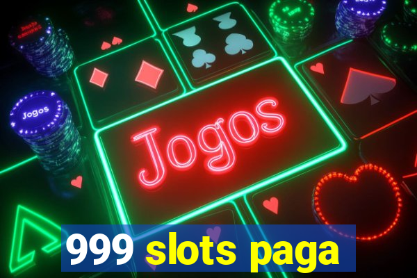 999 slots paga