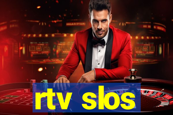 rtv slos