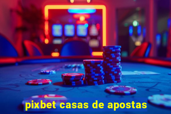 pixbet casas de apostas