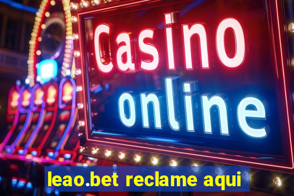 leao.bet reclame aqui